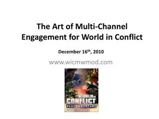 The Art of Multi-Channel Engagement for World in Conflict December 16 th , 2010