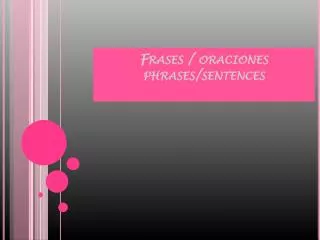 Frases / oraciones phrases / sentences