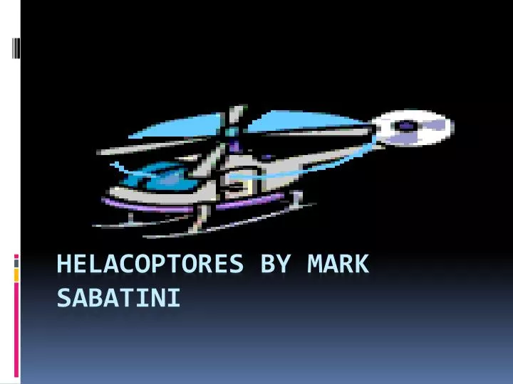 helacoptores by mark sabatini