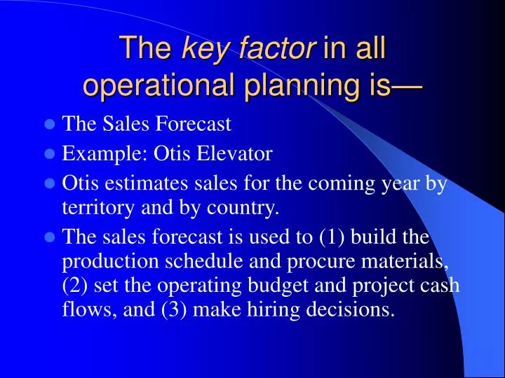 the key factor in all operational planning is