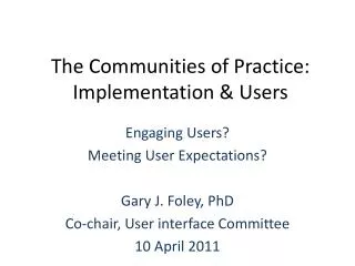 The Communities of Practice: Implementation &amp; Users