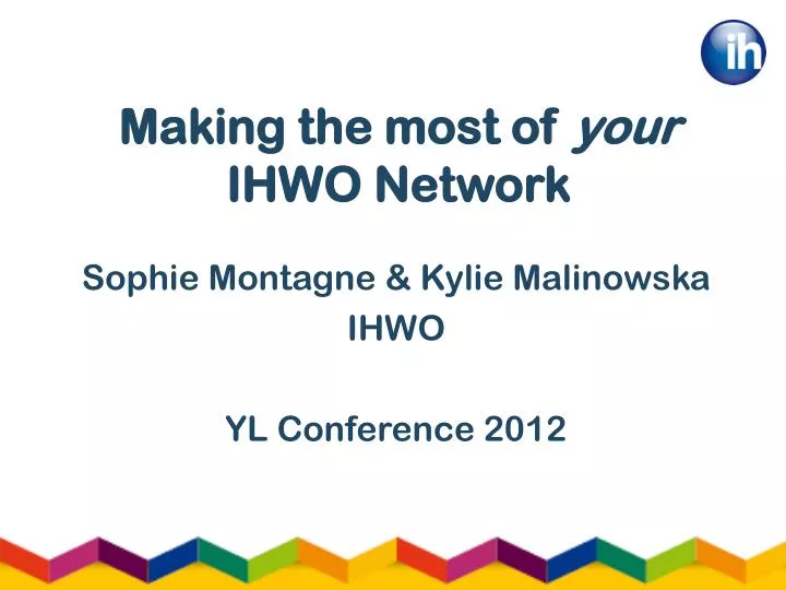 making the most of your ihwo network