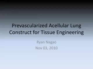 Prevascularized Acellular Lung Construct for Tissue Engineering