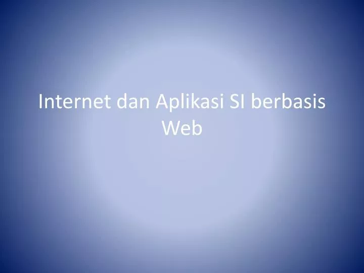 internet dan aplikasi si berbasis web