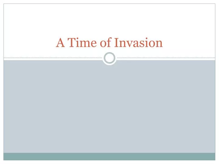 a time of invasion