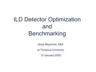 ILD Detector Optimization and Benchmarking