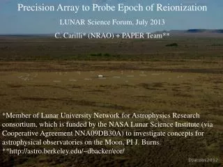 Precision Array to Probe E poch of R eionization LUNAR Science Forum, July 2013
