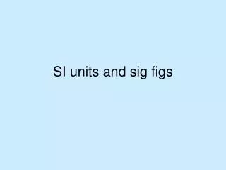 si units and sig figs