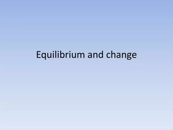 equilibrium and change