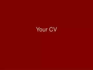 Your CV
