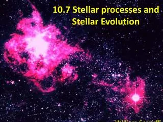 10.7 Stellar processes and Stellar Evolution