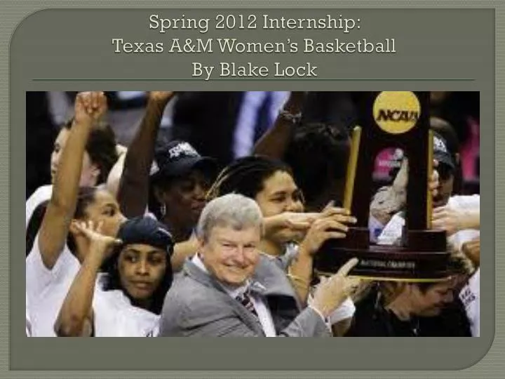 spring 2012 internship texas a m women s basketball by blake lock