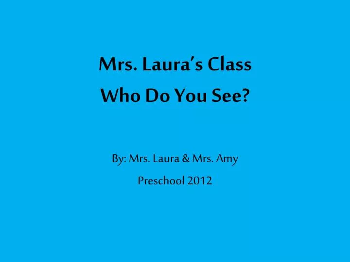mrs laura s class who do you see