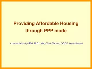 Providing Affordable Housing through PPP mode