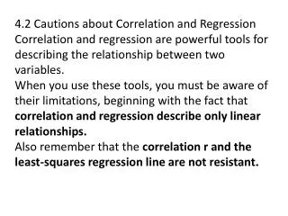 4.2 Cautions about Correlation and Regression Correlation and regression are powerful tools for