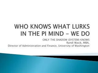 WHO KNOWS WHAT LURKS IN THE PI MIND - WE DO
