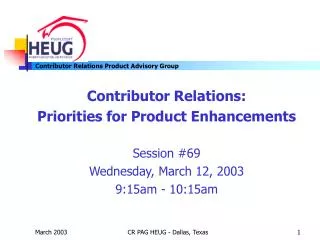Contributor Relations: Priorities for Product Enhancements Session #69 Wednesday, March 12, 2003