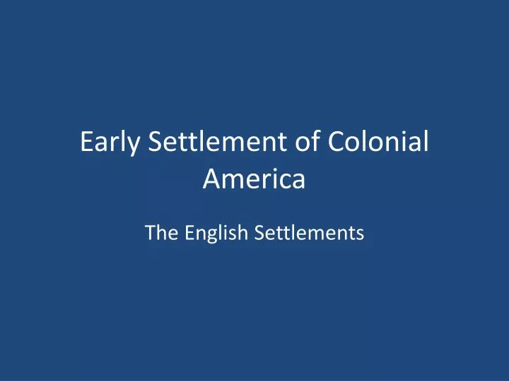 PPT - Early Settlement of Colonial America PowerPoint Presentation ...