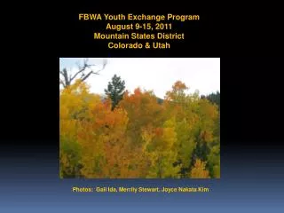 FBWA Youth Exchange Program August 9-15, 2011 Mountain States District Colorado &amp; Utah
