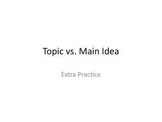 Topic vs. Main Idea