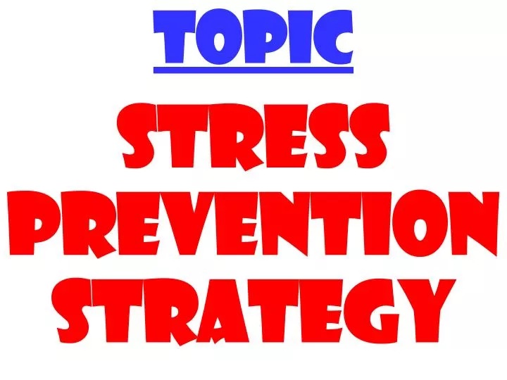 topic stress prevention strategy