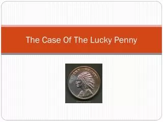 The Case Of The Lucky Penny
