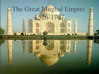 The Great Mughal Empire 1526-1707