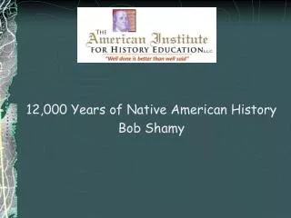 12,000 Years of Native American History Bob Shamy