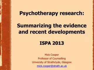Psychotherapy research: Summarizing the evidence and recent developments ISPA 2013