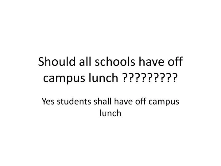 should all schools have off campus lunch