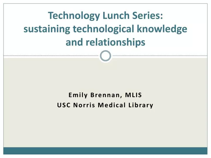 technology lunch series sustaining technological knowledge and relationships