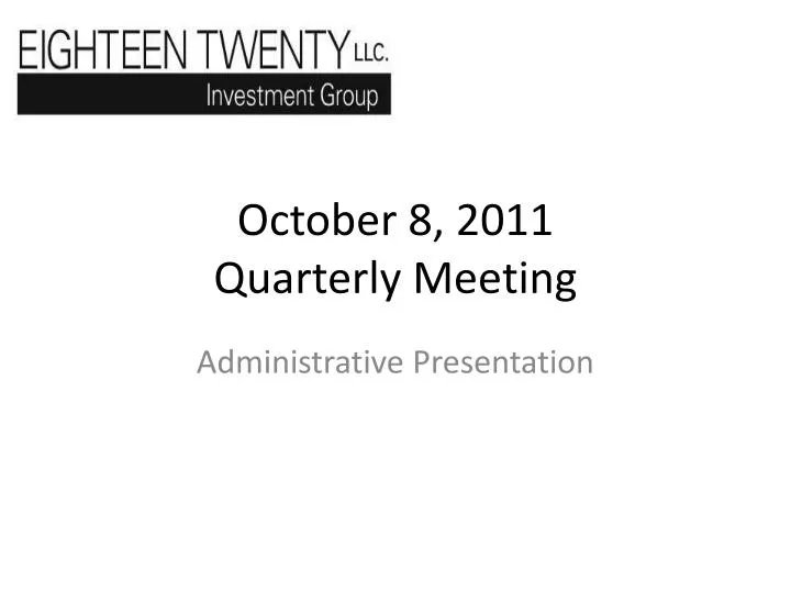 october 8 2011 quarterly meeting
