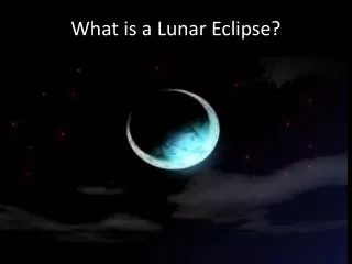 What is a L unar Eclipse?