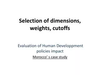 Selection of dimensions, weights , cutoffs