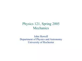 Physics 121, Spring 2005 Mechanics