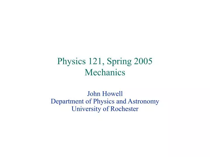 physics 121 spring 2005 mechanics