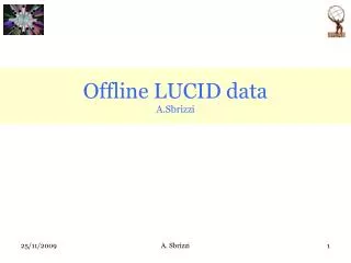 Offline LUCID data A.Sbrizzi