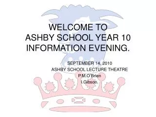WELCOME TO ASHBY SCHOOL YEAR 10 INFORMATION EVENING.