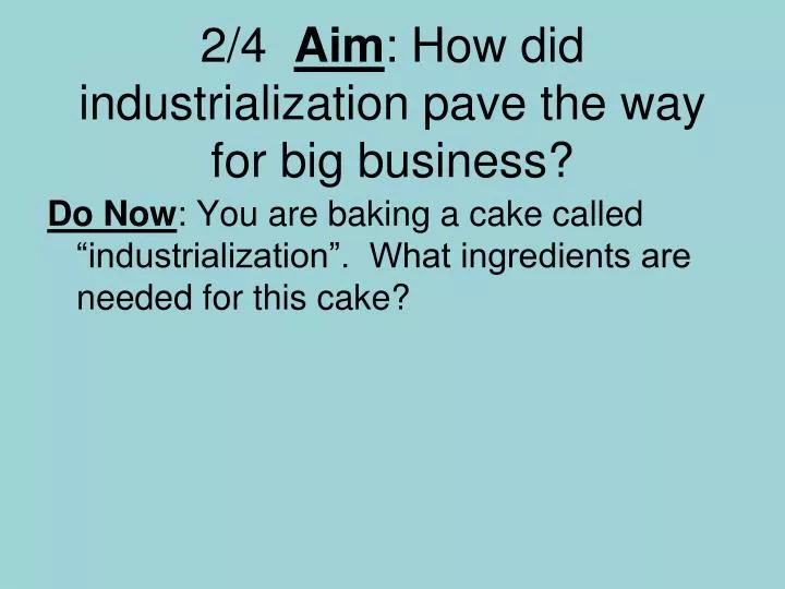 2 4 aim how did industrialization pave the way for big business