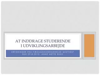 at inddrage studerende i udviklingsarbejde