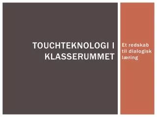touchteknologi i klasserummet