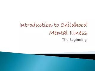 Introduction to Childhood Mental Illness
