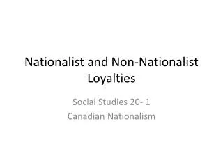 Nationalist and Non-Nationalist Loyalties