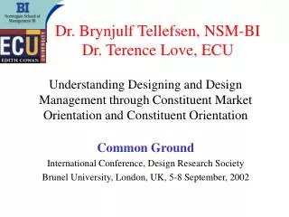 Dr. Brynjulf Tellefsen, NSM-BI Dr. Terence Love, ECU