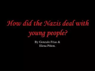 How did the Nazis deal with young people?