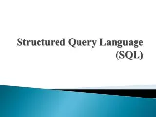 Structured Query Language ( SQL)