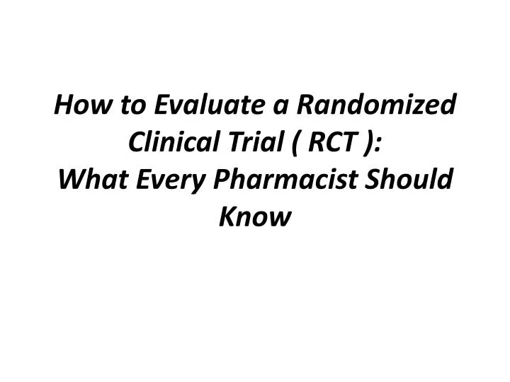 how to evaluate a randomized clinical trial rct what every pharmacist should know