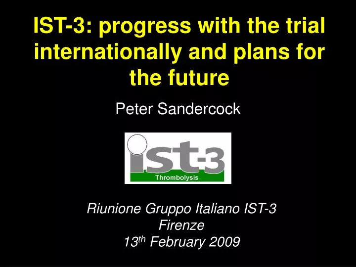 ist 3 progress with the trial internationally and plans for the future
