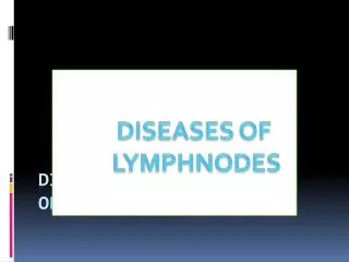 DISEASES OF LYMPH NODES