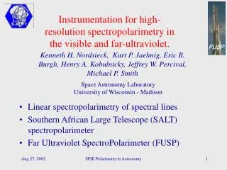 Instrumentation for high-resolution spectropolarimetry in the visible and far-ultraviolet.